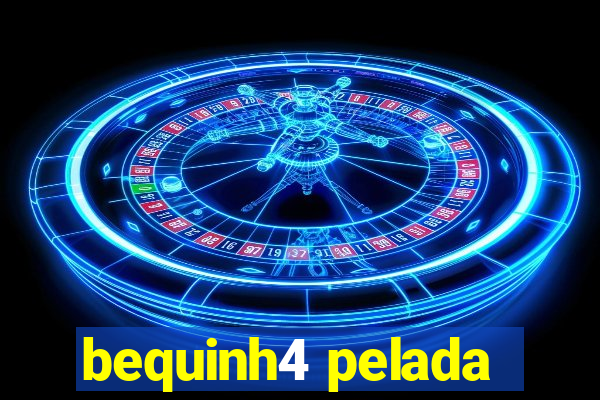 bequinh4 pelada